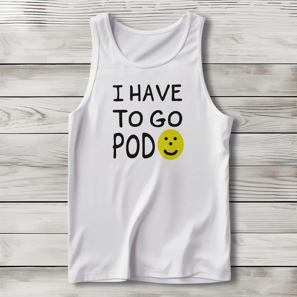 I Have To Go Pod Tank Top