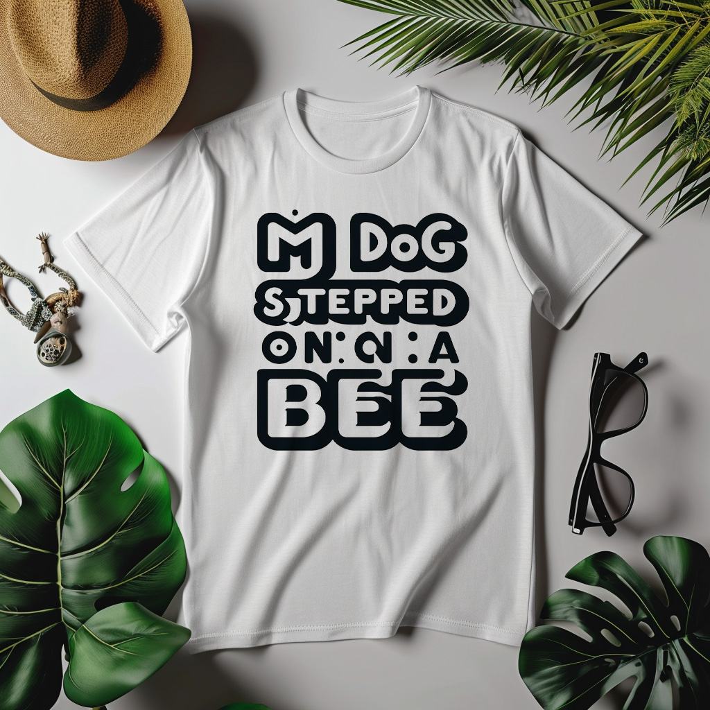 My Dog Stepped On A Bee Shirt